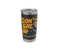 Impresión con cita motivacional Dont Give Up Be The Bigger A-Hole Vaso térmico de acero inoxidable de doble pared