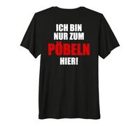 Impresión con Texto en alemán Ich Bin Nur Zum pöbeln hier Camiseta Premium