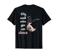 Impresión con Texto en inglés Why Walk When You Can Dance Camiseta