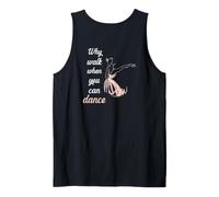 Impresión con Texto en inglés Why Walk When You Can Dance Camiseta sin Mangas