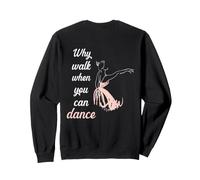 Impresión con Texto en inglés Why Walk When You Can Dance Sudadera