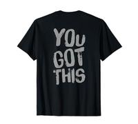 Impresión en la Parte Posterior Divertida para la Gente Citas Divertidas You Got This Camiseta