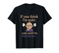 Impresión gráfica de Humor Oscuro If You Think I'm Quiet Camiseta