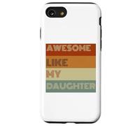 Impresionante camiseta de regalo para el día del padre como mi hija Carcasa para iPhone SE (2020) / 7 / 8