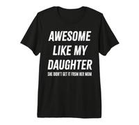 Impresionante como mi Hija Ella no lo consiguió de mamá papá Regalo Camiseta Premium