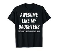 Impresionante como mi Hija papá no lo consiguieron de mamá Camiseta