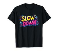 Impresionante Declaración de Slow Down Camiseta
