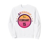Impresionante Nacido en febrero 15 Cumpleaños 15 Febrero Vintage Sudadera