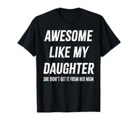 Impresionante Regalo para papá como mi Hija Que no lo recibió de mamá Camiseta