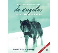 Impresionantes Historias Reales De Angeles Con Cuatro Patas
