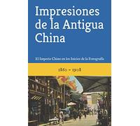 Impresiones de la Antigua China: El Imperio Chino en los Inicios de la Fotografía