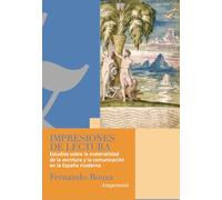 Impresiones de lectura: Estudios sobre la materialidad de la escritura y la comunicación en la España moderna (Scripta Manent)