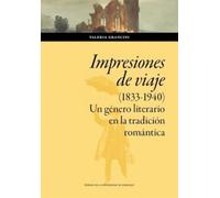 Impresiones de viaje (1833-1940). Un género literario en la tradición romántica: 218 (Humanidades)