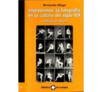 Impresiones: La Fotografia En La Cultura Del S. Xix: Antologia De Text