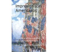 Impresionistas Americanos: Cuarenta y tres grandes artistas, volumen uno: 1 (Arte)