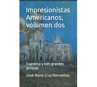 Impresionistas Americanos, volumen dos: Cuarenta y tres grandes artistas: 2 (Arte)