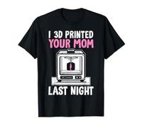 Impresora 3D con filamento PLA Impreso en 3D de tu mamá anoche Camiseta