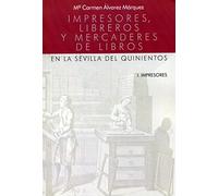 Impresores, Libreros Y Mercaderes De Libros En La Sevilla De