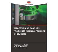 IMPRESSION 3D DANS LES PROTHÈSES MAXILLO-FACIALES EN SILICONE