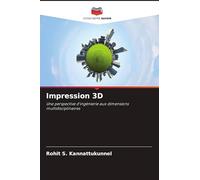 Impression 3D: Une perspective d'ingénierie aux dimensions multidisciplinaires