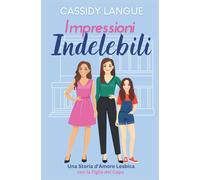 Impressioni Indelebili: Una storia d'amore lesbica con la figlia del capo: Lasting Impressions (Italian Edition) (Delmont)