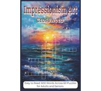 Impressionism Art Crossword for Adults: Challenging Historical Grids Featuring Artists, Techniques, and Cultural Masterpieces