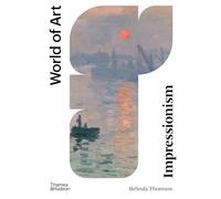 Impressionism: Origins, Practice, Reception (World of Art)