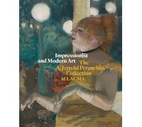 Impressionist and Modern Art The A. Jerrold Perenchio Collection at LACMA /anglais