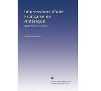 Impressions d'une Française en Amérique: (États-Unis et Canada)