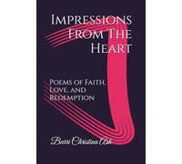 Impressions From The Heart: Poems of Faith, Love, and Redemption