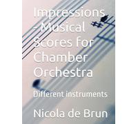 Impressions - Musical Scores for Chamber Orchestra: Different instruments