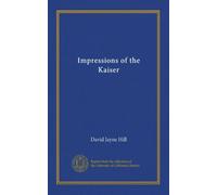 Impressions of the Kaiser
