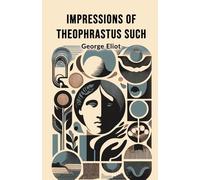 IMPRESSIONS OF THEOPHRASTUS SUCH
