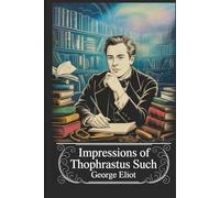 Impressions of Theophrastus Such: Annotated