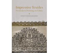 Impressive Textiles: Premodern Printing on Fabric (Volume 593) (Medieval and Renaissance Texts and Studies)