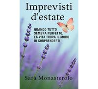 Imprevisti d'estate: Quando tutto sembra perfetto,la vita trova il modo di sorprenderti.: 2 (Le stagioni dell'anima)