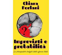Imprevisti e probabilità: Le strampalate indagini della signora Italia (Indagini serie e scherzose tra passato e presente)