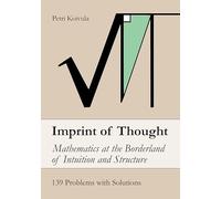 Imprint of Thought: Mathematics at the Borderland of Intuition and Structure