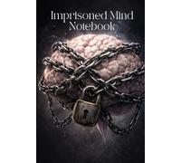 Imprisoned Mind: A notebook for deep thoughts, reflection, and mental clarity