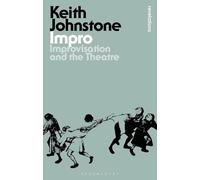 Impro: Improvisation and the Theatre (Bloomsbury Revelations)