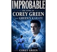 IMPROBABLE: The Story of Corey Green and Green's Karate