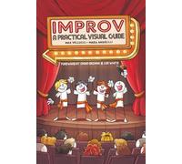 IMPROV: A Practical Visual Guide to Improvisational Theatre and Stage Training for Performers