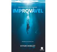 Improvável: Uma história de fé. cura e superação