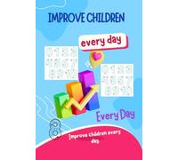 Improve Children Every Day Practice": Daily Activities to Boost Confidence, Creativity, and Positive Habits in Kids"
