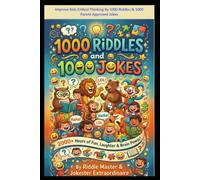 Improve Kids Critical Thinking By 1000 Riddles & 1000 Parent Approved Jokes: The Ultimate Book to Boost Brain Power, Build Social Confidence, and Keep Children Entertained for Hours