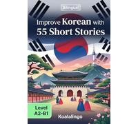 Improve Korean with 55 bilingual short stories: Boost Korean comprehension and vocabulary with engaging A2-B1 level tales.