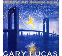 Improve the Shining Hour by Gary Lucas (2000-03-28)