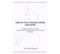 Improve Your Chemistry Grade AQA GCSE: Simple and effective revision Suitable for students with memory and learning difficulties