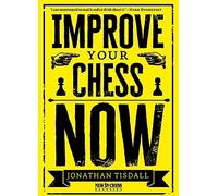 Improve Your Chess Now - New Edition: A Strikingly Original Self-Improvement Manual