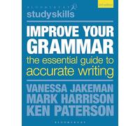 Improve Your Grammar: The Essential Guide to Accurate Writing (Bloomsbury Study Skills)